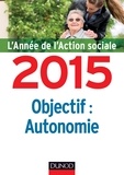 Jean-Yves Guéguen - Objectif : autonomie - L'année de l'action sociale 2015.