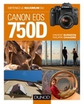 Vincent Burgeon et Philippe Chaudré - Obtenez le maximum du Canon EOS 750D.