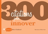 Brice Challamel et Olivier Saive - 300 citations pour innover.
