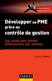 Guillaume Ducret - Développer sa PME grâce au contrôle de gestion - Les outils pour piloter efficacement son activité.