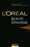 Béatrice Collin et Jean-François Delplancke - L'Oréal - La beauté de la stratégie.
