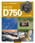 Bernard Rome - Obtenez le maximum du Nikon D750.