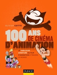 Olivier Cotte - 100 ans de cinéma d'animation - La fabuleuse aventure du film d'animation à travers le monde.