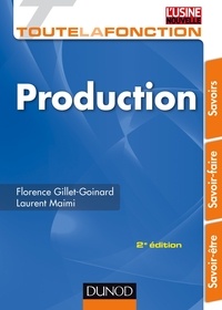 Florence Gillet-Goinard et Laurent Maimi - Toute la fonction production - 2ed. - Savoir-être, savoir-faire, savoirs.