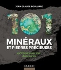 Jean-Claude Boulliard - 101 minéraux et pierres précieuses qu'il faut avoir vus dans sa vie.