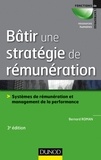Bernard Roman - Bâtir une stratégie de rémunération - Systèmes de rémunération et management de la performance.
