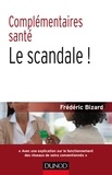Frédéric Bizard - Complémentaires santé : le scandale ! 2e éd..