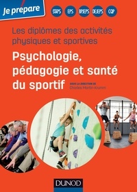 Charles Martin-Krumm - Les diplômes des activités physiques et sportives - Psychologie, pédagogie et santé du sportif.
