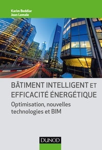 Karim Beddiar et Jean Lemale - Bâtiment intelligent et efficacité énergétique - Optimisation, nouvelles technologies et BIM.