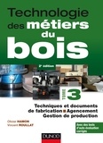 Olivier Hamon et Vincent Roullat - Technologie des métiers du bois - Tome 3 - Techniques et documents de fabrication - Agencement.