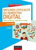 Laurent Flores - Mesurer l'efficacité du marketing digital - 2e éd. - Estimer le ROI pour optimiser ses actions.