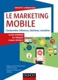 Aurélie Guerrieri et Eric Dosquet - Le marketing mobile - Comprendre, influencer, distribuer, monétiser.