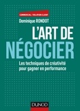 Dominique Rondot - L'art de négocier - Les techniques de créativités pour gagner en performance.