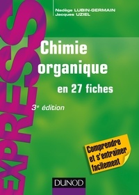 Nadège Lubin-Germain et Jacques Uziel - Chimie organique en 27 fiches - 3e éd.