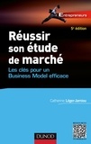 Catherine Léger-Jarniou - Réussir son étude de marché - 5e éd. - Les clés pour un Business Model efficace.