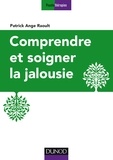 Patrick Ange Raoult - Comprendre et soigner la jalousie.