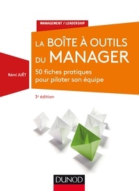 Rémi Juët - La boîte à outils du manager - 50 fiches pratiques pour piloter son équipe.