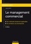 Isabelle Barth - Le management commercial - Des méthodes facilement applicables, de nombreux cas d'entreprises.