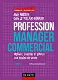 Alain Fossier et Odile Létrillart-Bénard - Profession manager commercial - Motiver, coacher et piloter une équipe de vente.