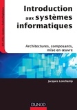 Jacques Lonchamp - Introduction aux systèmes informatiques - Architectures, composants, mise en oeuvre.