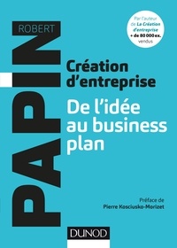 Robert Papin - Création d'entreprise - De l'idée au business plan.