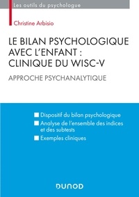Christine Arbisio - Le bilan psychologique avec l'enfant : Clinique du WISC-V - Approche psychanalytique.