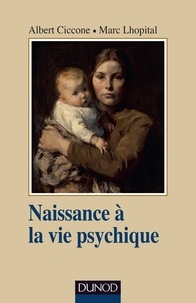 Albert Ciccone et Marc Lhopital - Naissance à la vie psychique.
