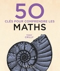 Tony Crilly - 50 clés pour comprendre les maths.
