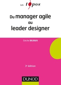 Cécile Dejoux - Du manager agile au leader designer - 3e éd..