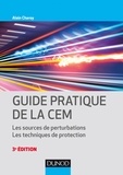 Alain Charoy - Guide pratique de la CEM - Les sources de perturbations. Les techniques de protection.