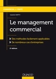 Isabelle Barth - Le management commercial - 2e éd. - Des méthodes facilement applicables, de nombreux cas d'entreprises.