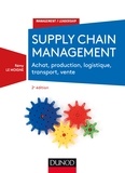 Rémy Le Moigne - Supply chain management - 2e éd. - Achat, production, logistique, transport, vente.