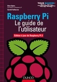 Eben Upton et Gareth Halfacree - Raspberry Pi - Le guide de l'utilisateur - Edition à jour de Raspberry Pi 3.