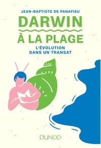 Jean-Baptiste de Panafieu - Darwin à la plage - L'Evolution dans un transat.