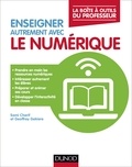 Sami Cherif et Geoffrey Gekiere - Enseigner autrement avec le numérique - La boîte à outils du professeur.