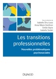 Isabelle Olry-Louis et Anne-Marie Vonthron - Les transitions professionnelles - Nouvelles problématiques psychosociales.
