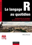 Olivier Decourt - Le langage R au quotidien - Traitement et analyse de données volumineuses.