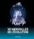 Jean-François Buoncristiani et Pascal Neige - 101 merveilles de l'évolution... - qu'il faut avoir vues dans sa vie.