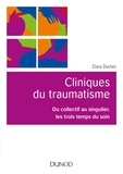 Clara Duchet - Cliniques du traumatisme - Du collectif au singulier, les trois temps du soin.