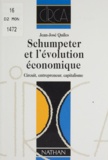 Jean-José Quilès - Schumpeter Et L'Evolution Economique. Circuit, Entrepreneur, Capitalisme.