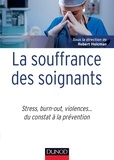 Robert Holcman - La souffrance des soignants - Stress, burn out, violences... du constat à la prévention.