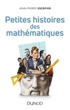 Jean-Pierre Escofier - Petites histoires des mathématiques.