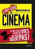 Jean-Sébastien Leroux - L'anti-guide du cinéma - Ce que les autres livres ne vous disent pas !.