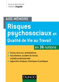 Frédéric Chapelle et Alain Acker - Risques psychosociaux et qualité de vie au travail en 36 notions.