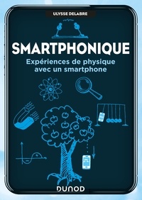 Ulysse Delabre - Smartphonique - Expériences de physique avec un smartphone.