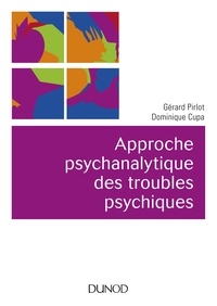 Gérard Pirlot et Dominique Cupa - Approche psychanalytique des troubles psychiques.
