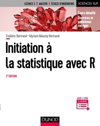 Myriam Maumy-Bertrand et Frédéric Bertrand - Initiation à la statistique avec R - 3e éd. - Cours, exemples, exercices et problèmes corrigés.