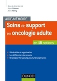 Rémi Etienne et Aline Henry - Aide-mémoire - Soins de support en oncologie adulte - en 18 notions.