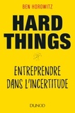 Ben Horowitz - Hard Things - Entreprendre dans l'incertitude.