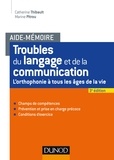 Catherine Thibault et Marine Pitrou - Aide-mémoire - Troubles du langage et de la communication - 2e éd. - L'orthophonie à tous les âges de la vie.